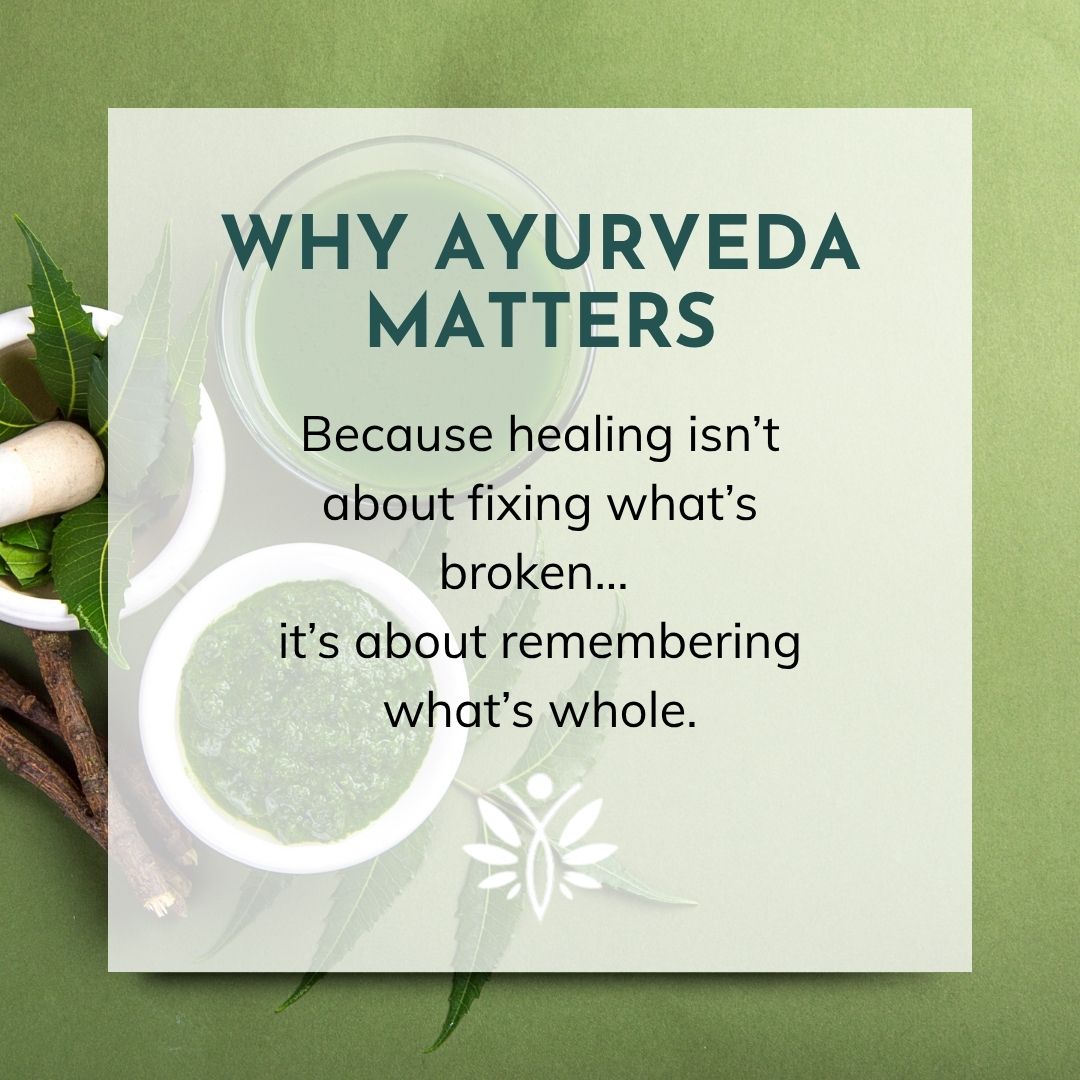 Why Ayurveda Matters